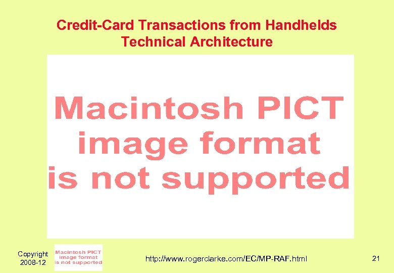 Credit-Card Transactions from Handhelds Technical Architecture Copyright 2008 -12 http: //www. rogerclarke. com/EC/MP-RAF. html