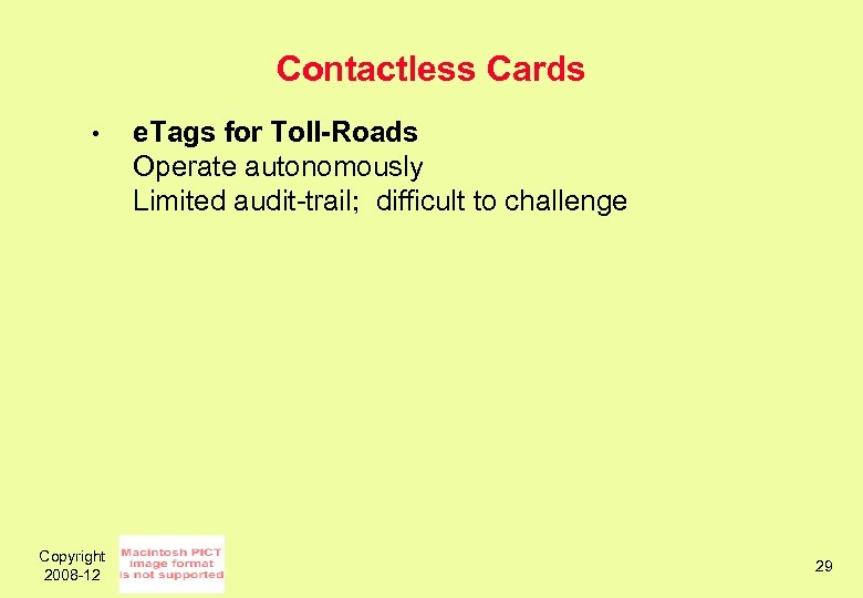 Contactless Cards • Copyright 2008 -12 e. Tags for Toll-Roads Operate autonomously Limited audit-trail;