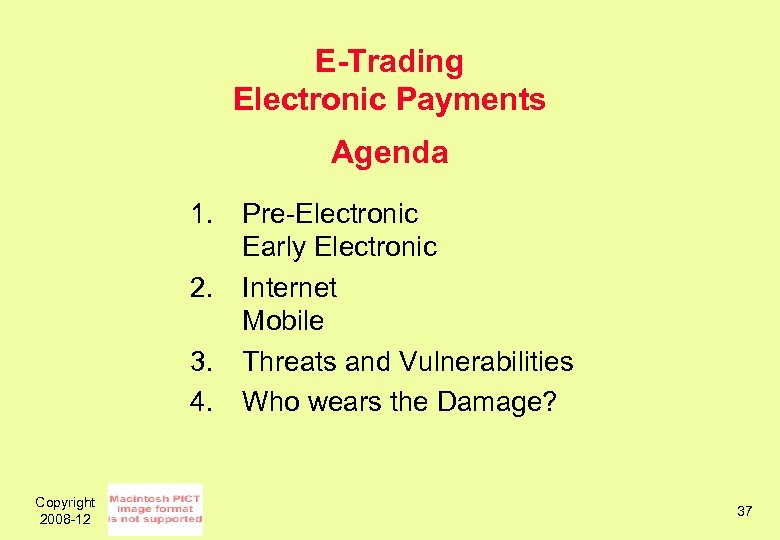 E-Trading Electronic Payments Agenda 1. 2. 3. 4. Copyright 2008 -12 Pre-Electronic Early Electronic