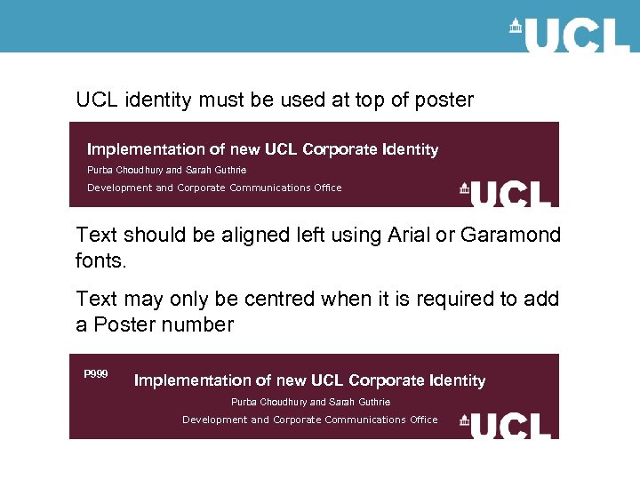 UCL identity must be used at top of poster Implementation of new UCL Corporate