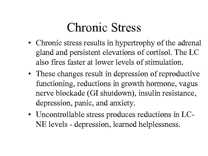 Chronic Stress • Chronic stress results in hypertrophy of the adrenal gland persistent elevations