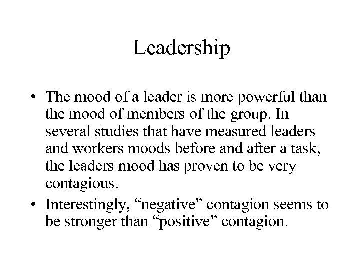 Leadership • The mood of a leader is more powerful than the mood of