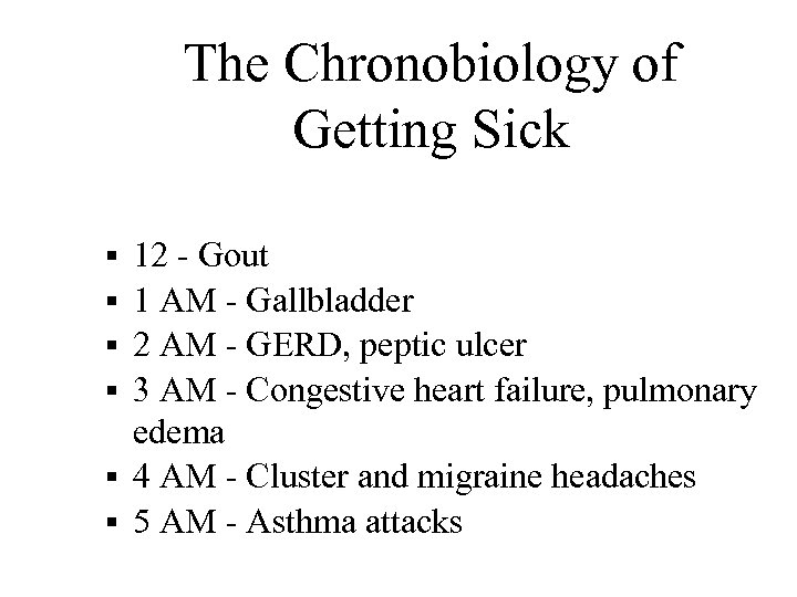 The Chronobiology of Getting Sick § § § 12 - Gout 1 AM -