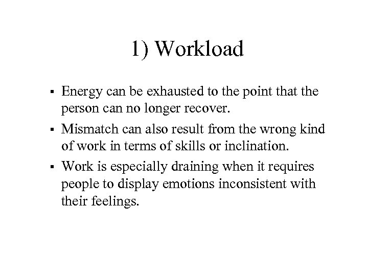 1) Workload § § § Energy can be exhausted to the point that the