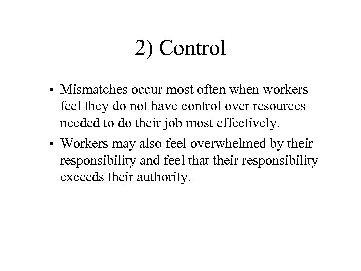 2) Control § § Mismatches occur most often when workers feel they do not