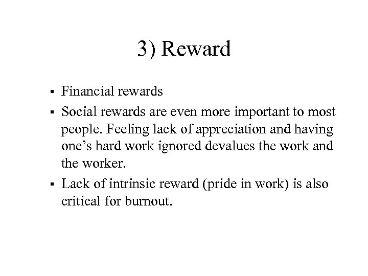3) Reward § § § Financial rewards Social rewards are even more important to