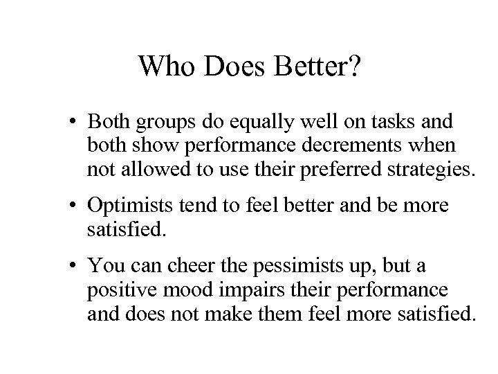Who Does Better? • Both groups do equally well on tasks and both show