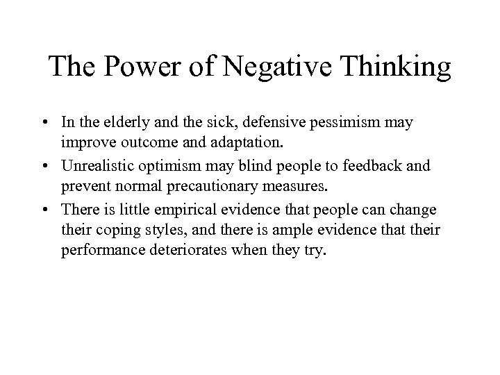 The Power of Negative Thinking • In the elderly and the sick, defensive pessimism