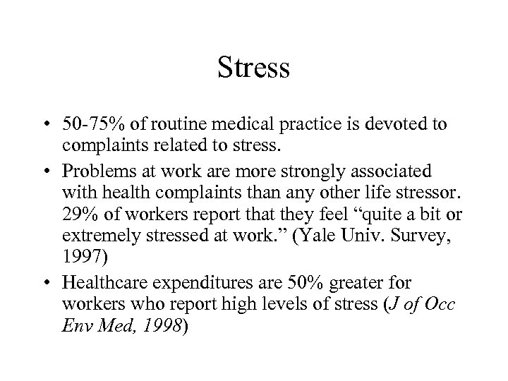Stress • 50 -75% of routine medical practice is devoted to complaints related to