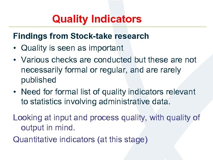 Quality Indicators Findings from Stock-take research • Quality is seen as important • Various