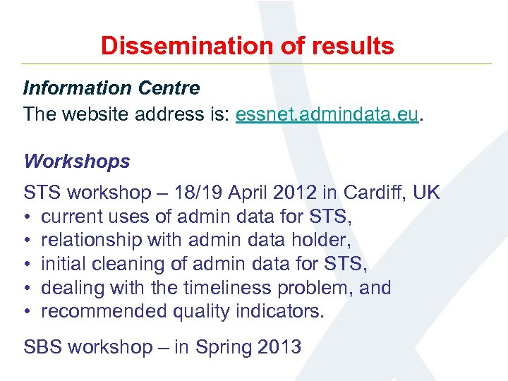 Dissemination of results Information Centre The website address is: essnet. admindata. eu. Workshops STS