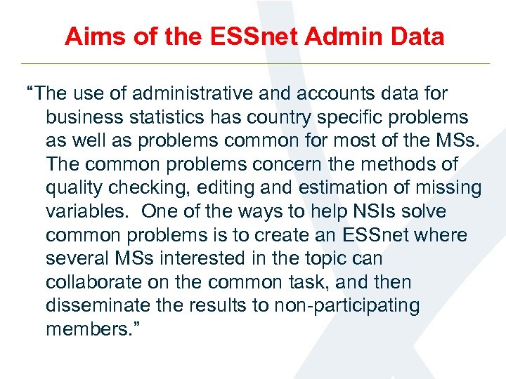 Aims of the ESSnet Admin Data “The use of administrative and accounts data for