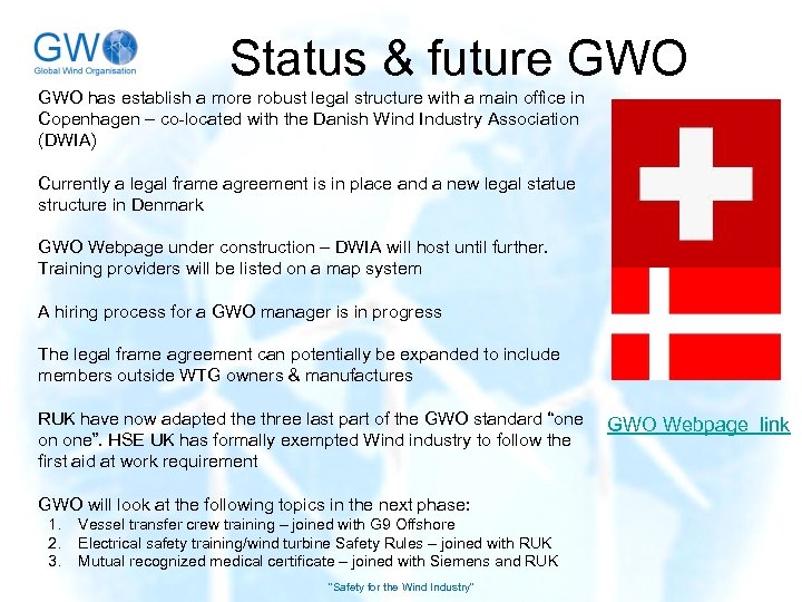 Status & future GWO has establish a more robust legal structure with a main