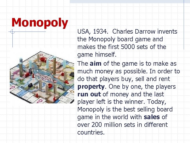 Monopoly USA, 1934. Charles Darrow invents the Monopoly board game and makes the first