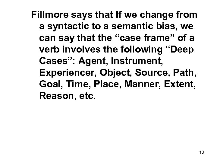 Fillmore says that If we change from a syntactic to a semantic bias, we