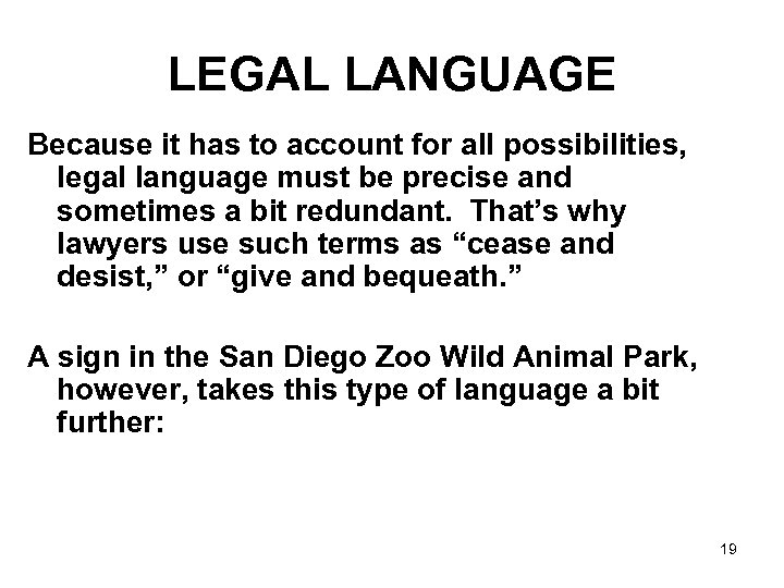 LEGAL LANGUAGE Because it has to account for all possibilities, legal language must be