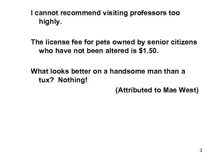 I cannot recommend visiting professors too highly. The license fee for pets owned by