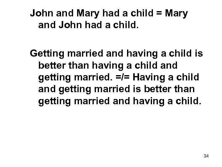 John and Mary had a child = Mary and John had a child. Getting