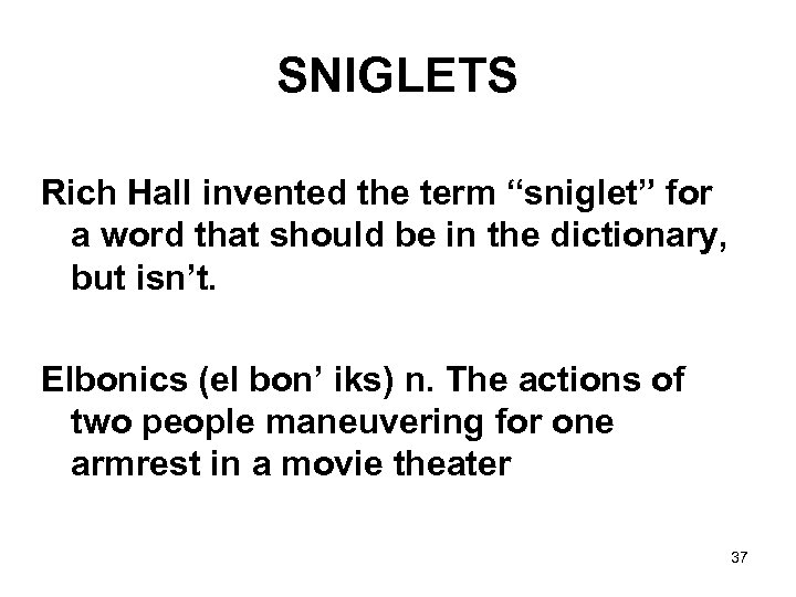 SNIGLETS Rich Hall invented the term “sniglet” for a word that should be in