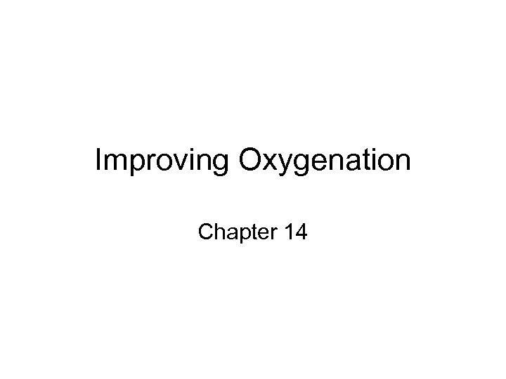 Improving Oxygenation Chapter 14 