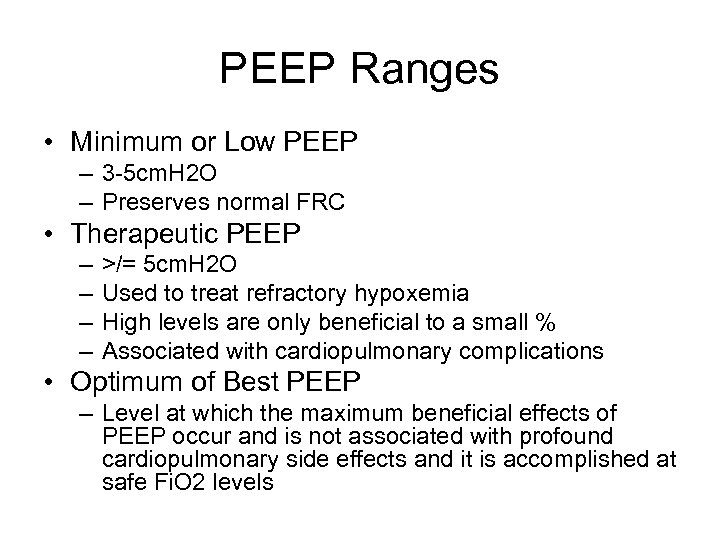 PEEP Ranges • Minimum or Low PEEP – 3 -5 cm. H 2 O