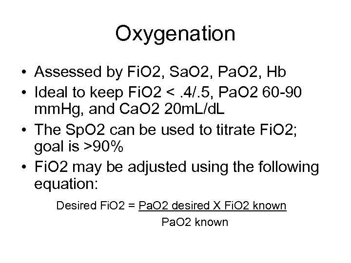 Oxygenation • Assessed by Fi. O 2, Sa. O 2, Pa. O 2, Hb