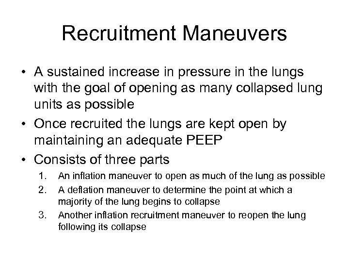 Recruitment Maneuvers • A sustained increase in pressure in the lungs with the goal