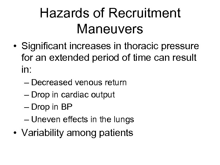 Hazards of Recruitment Maneuvers • Significant increases in thoracic pressure for an extended period