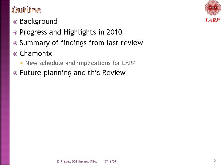 Background Progress and Highlights in 2010 Summary of findings from last review Chamonix New