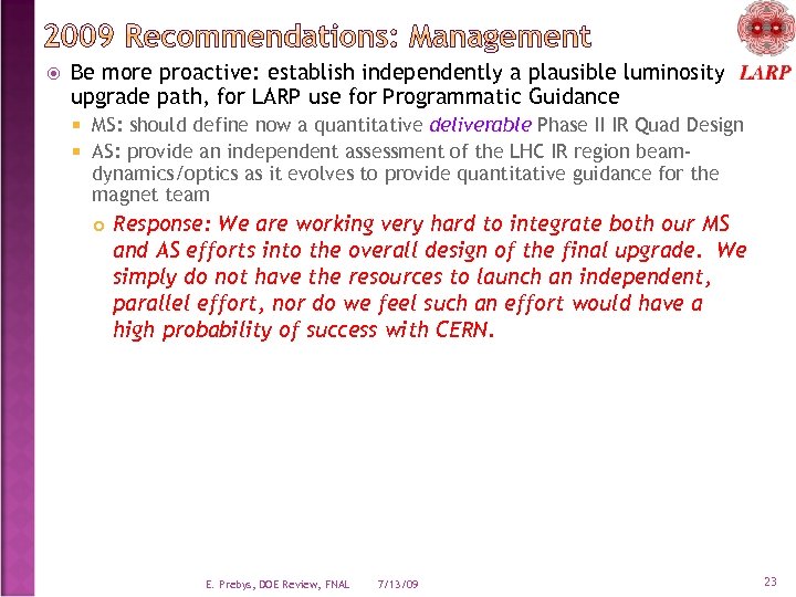  Be more proactive: establish independently a plausible luminosity upgrade path, for LARP use