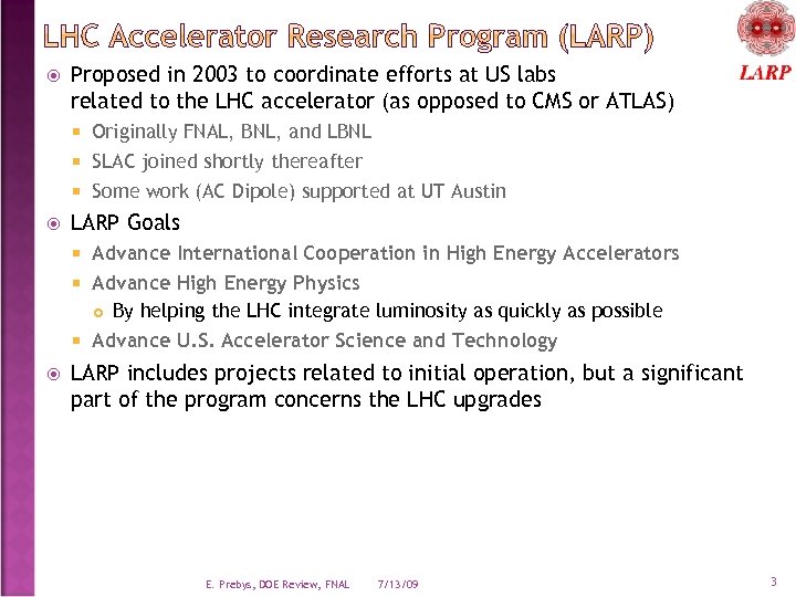  Proposed in 2003 to coordinate efforts at US labs related to the LHC