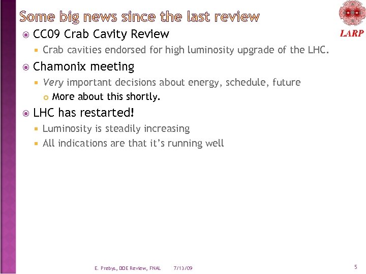  CC 09 Crab Cavity Review Chamonix meeting Crab cavities endorsed for high luminosity
