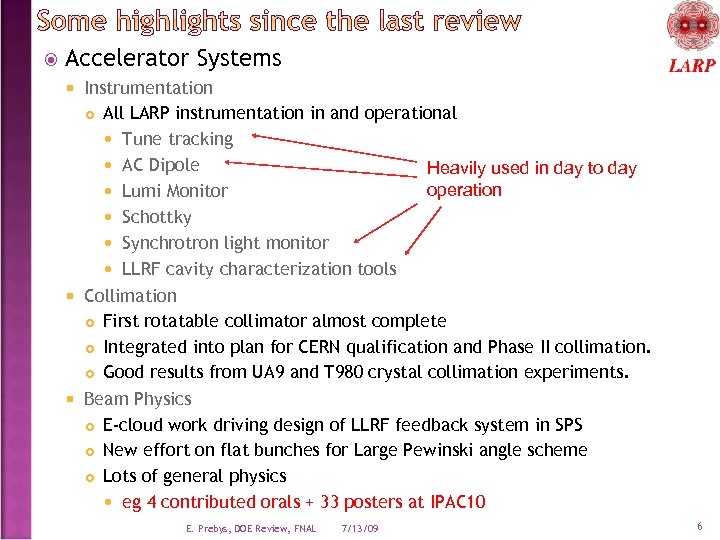  Accelerator Systems Instrumentation All LARP instrumentation in and operational Tune tracking AC Dipole