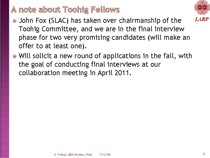 John Fox (SLAC) has taken over chairmanship of the Toohig Committee, and we are