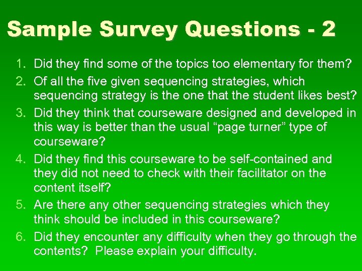 Sample Survey Questions - 2 1. Did they find some of the topics too