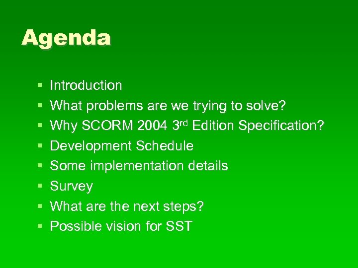 Agenda Introduction What problems are we trying to solve? Why SCORM 2004 3 rd