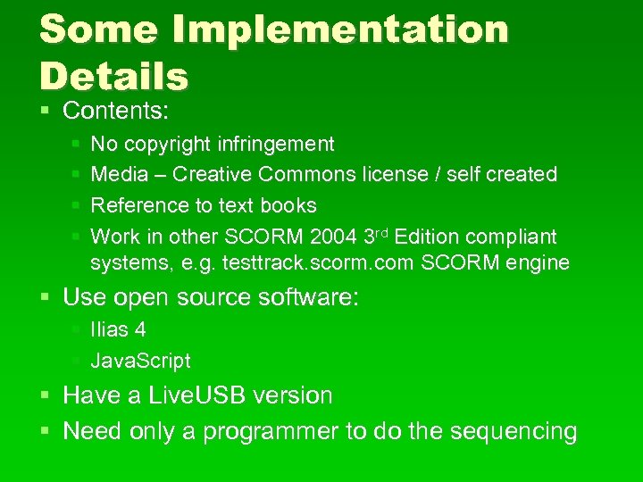 Some Implementation Details Contents: No copyright infringement Media – Creative Commons license / self