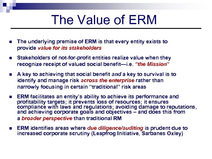 The Value of ERM n The underlying premise of ERM is that every entity