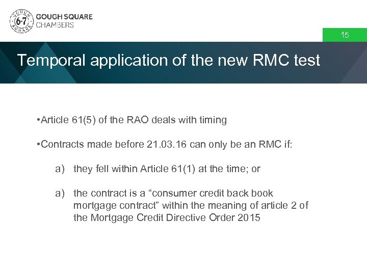 15 Temporal application of the new RMC test • Article 61(5) of the RAO