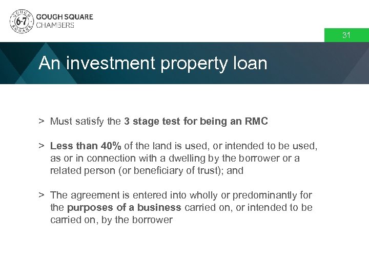 31 An investment property loan > Must satisfy the 3 stage test for being