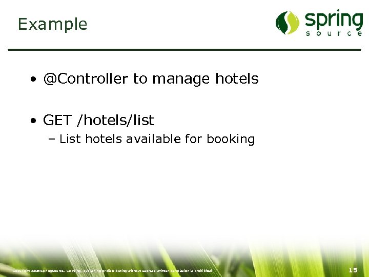 Example • @Controller to manage hotels • GET /hotels/list – List hotels available for