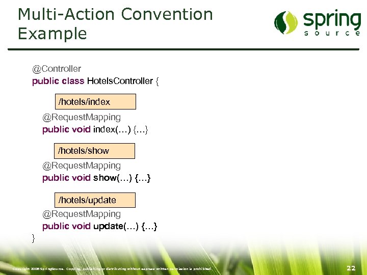 Multi-Action Convention Example @Controller public class Hotels. Controller { /hotels/index @Request. Mapping public void