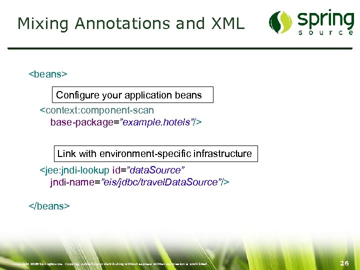 Mixing Annotations and XML <beans> Configure your application beans <context: component-scan base-package=”example. hotels”/> Link