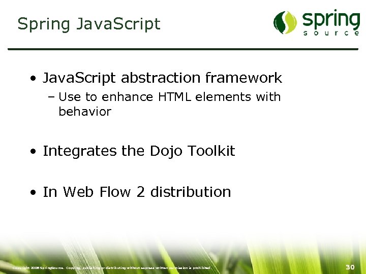Spring Java. Script • Java. Script abstraction framework – Use to enhance HTML elements