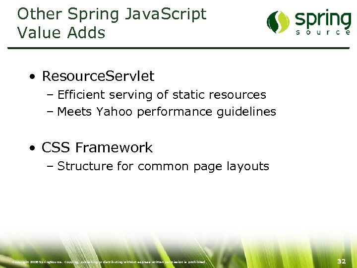 Other Spring Java. Script Value Adds • Resource. Servlet – Efficient serving of static