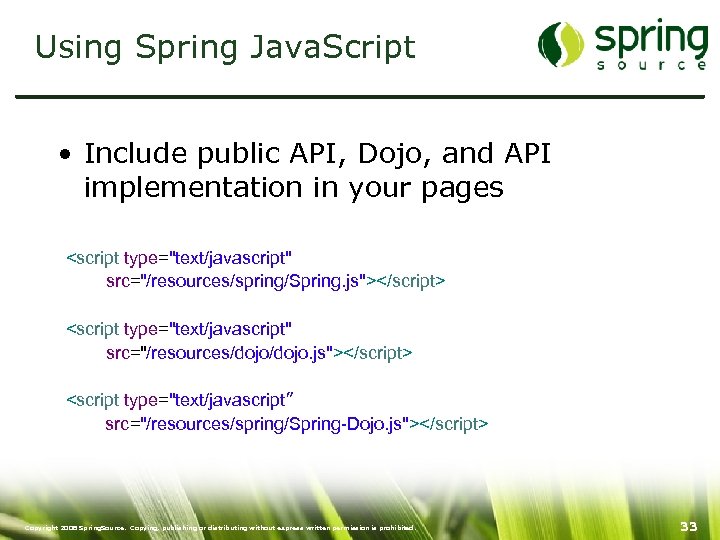 Using Spring Java. Script • Include public API, Dojo, and API implementation in your