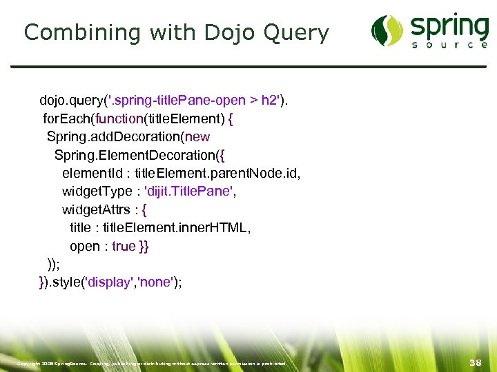 Combining with Dojo Query dojo. query('. spring-title. Pane-open > h 2'). for. Each(function(title. Element)