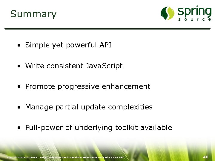 Summary • Simple yet powerful API • Write consistent Java. Script • Promote progressive