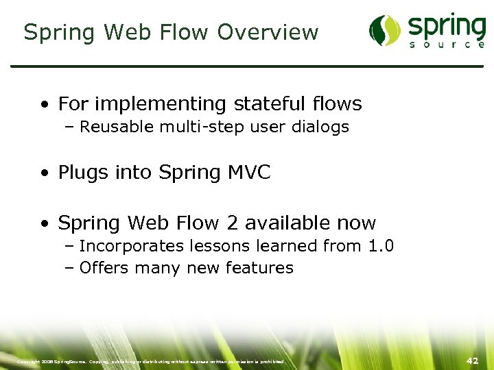 Spring Web Flow Overview • For implementing stateful flows – Reusable multi-step user dialogs