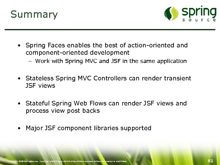 Summary • Spring Faces enables the best of action-oriented and component-oriented development – Work